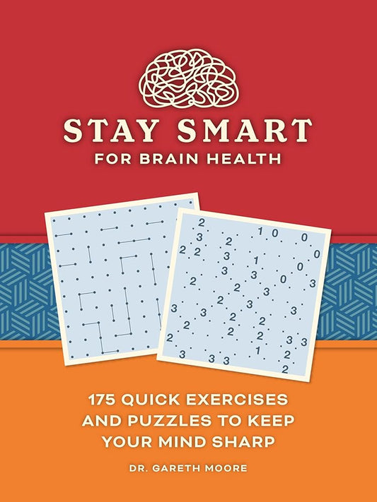 Stay Smart for Brain Health: 175 Quick Exercises and Puzzles to Keep Your Mind Sharp cover image