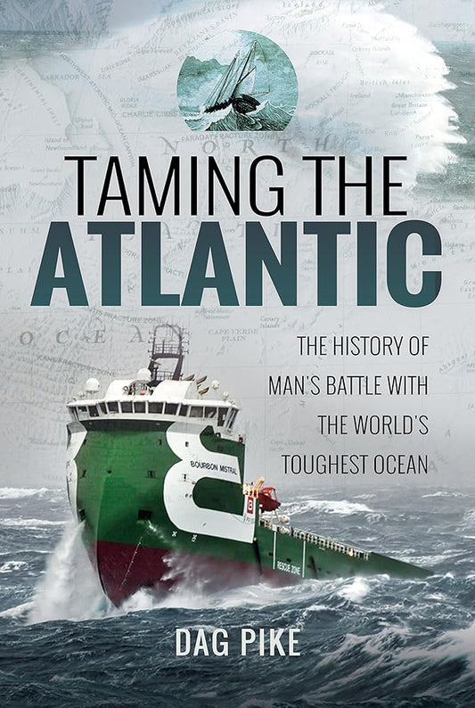 Taming the Atlantic: The History of Man's Battle With the World's Toughest Ocean (Biography) cover image