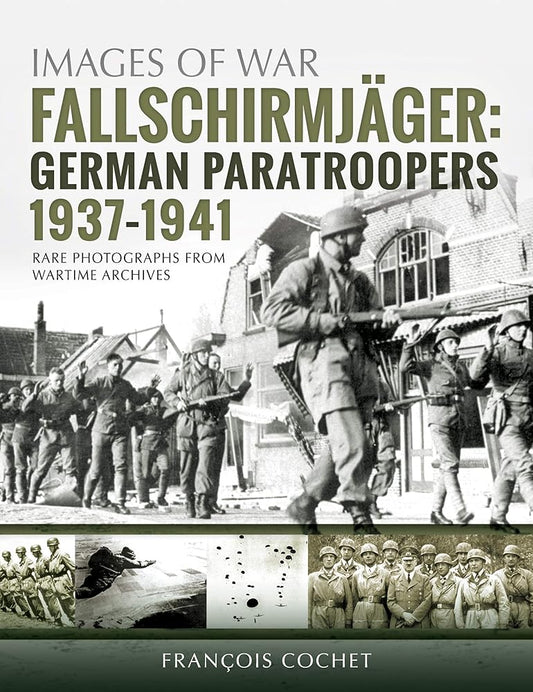 Fallschirmjäger: Volume 1 - German Paratroopers, 1937–1941 (Images of War) cover image