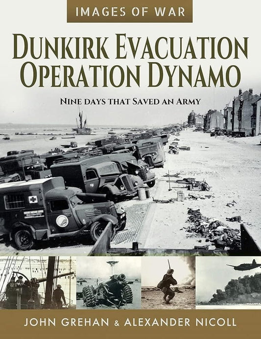 Dunkirk Evacuation - Operation Dynamo: Nine Days that Saved an Army (Images of War) cover image