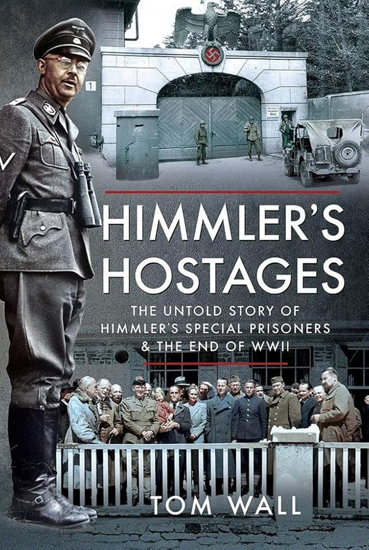 Himmler's Hostages: The Untold Story of Himmler's Special Prisoners and the End of WWII cover image