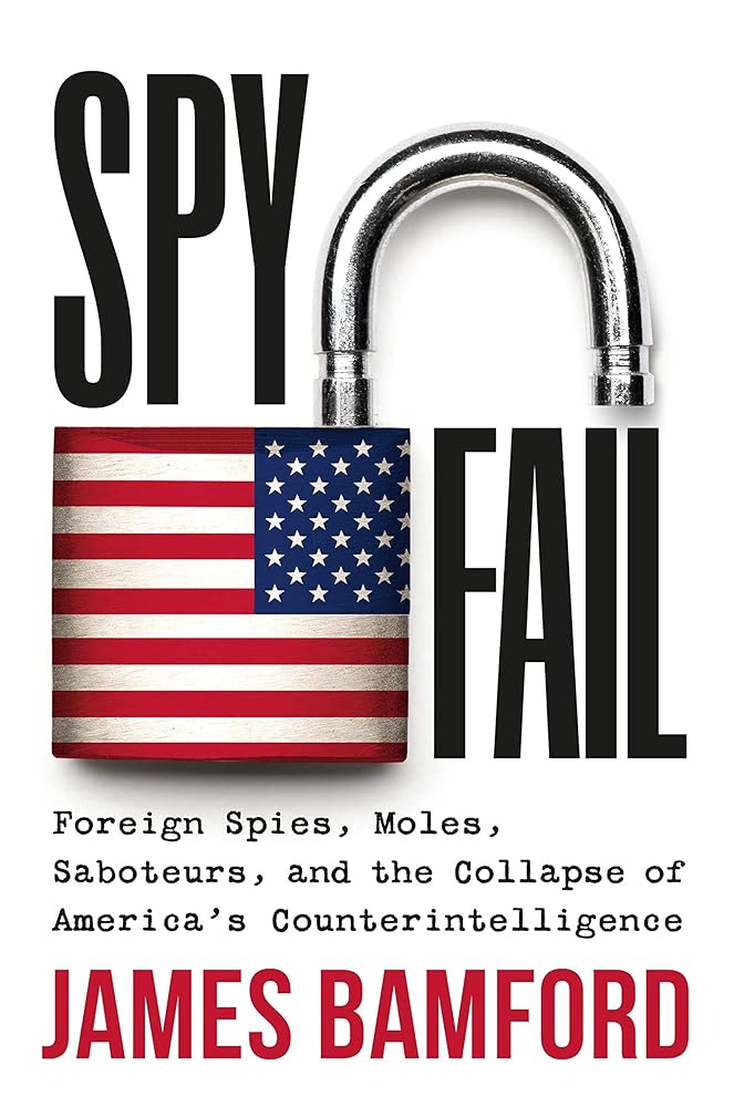 Spyfail: Foreign Spies, Moles, Saboteurs, and the Collapse of America’s Counterintelligence cover image