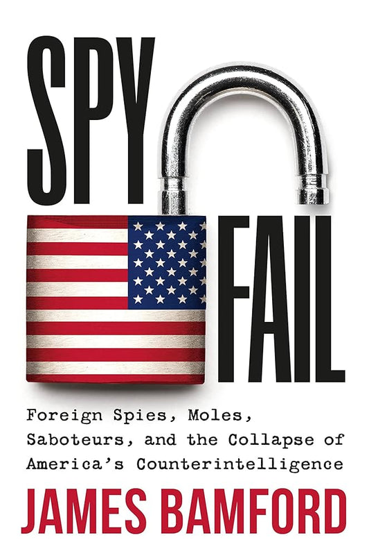Spyfail: Foreign Spies, Moles, Saboteurs, and the Collapse of America’s Counterintelligence cover image