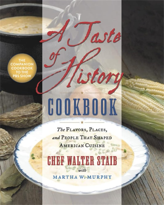 A Taste of History Cookbook: The Flavors, Places, and People That Shaped American Cuisine cover image