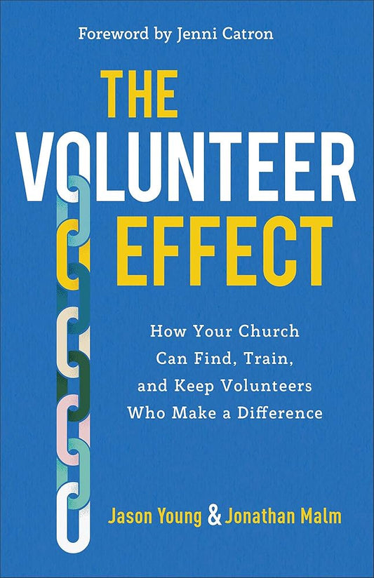 The Volunteer Effect: How Your Church Can Find, Train, and Keep Volunteers Who Make a Difference cover image
