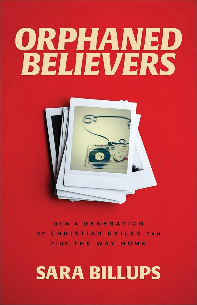 Orphaned Believers: How a Generation of Christian Exiles Can Find the Way Home cover image