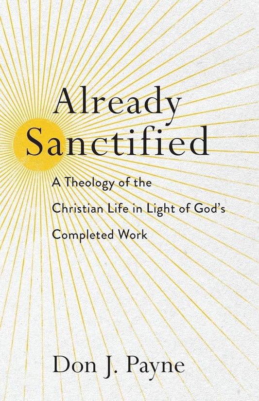 Already Sanctified: A Theology of the Christian Life in Light of God's Completed Work cover image