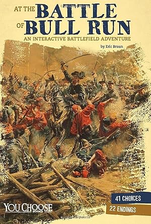 At the Battle of Bull Run: An Interactive Battlefield Adventure (You Choose: American Battles) (Early American Battles) cover image