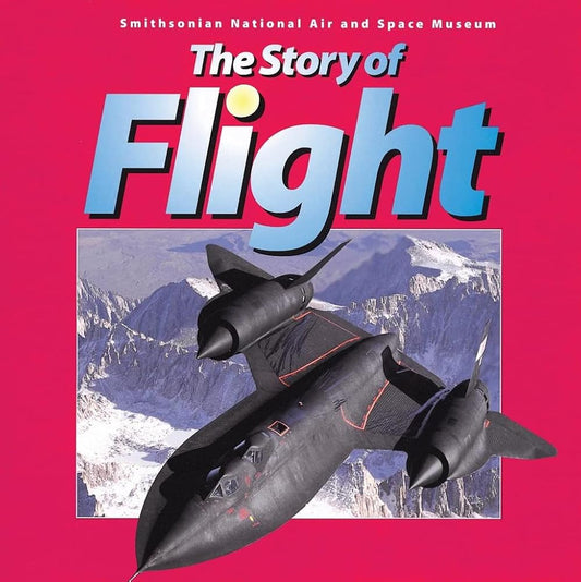 The Story of Flight: from the Smithsonian National Air and Space Museum cover image