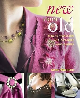 New From Old: How to Transform and Customize Your Clothes cover image