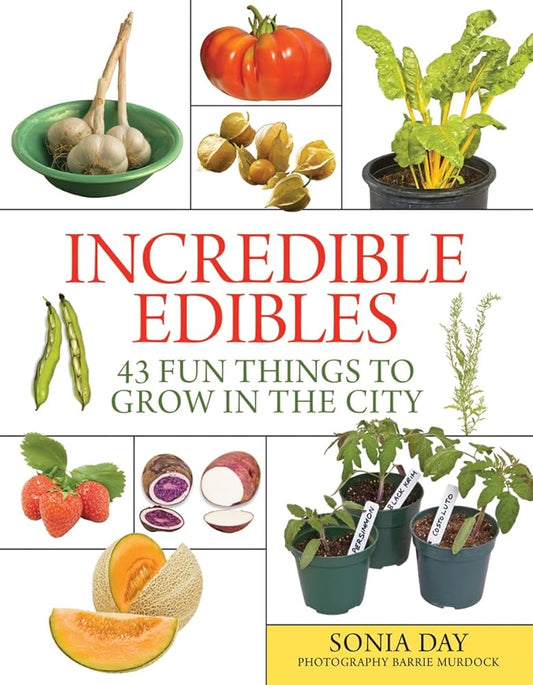 Incredible Edibles: 43 Fun Things to Grow in the City cover image
