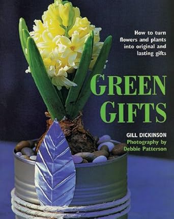 Green Gifts: How to Turn Flowers and Plants into Original and Lasting Gifts cover image