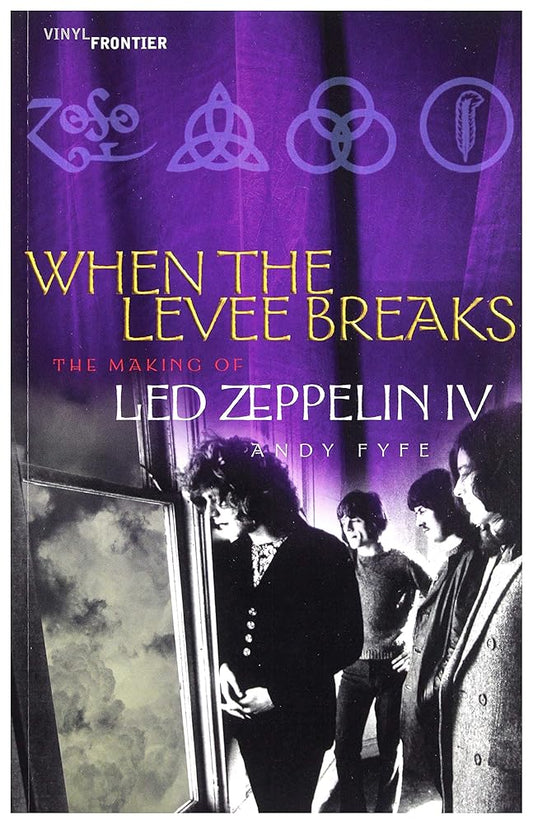 When the Levee Breaks: The Making of Led Zeppelin IV (The Vinyl Frontier series) cover image