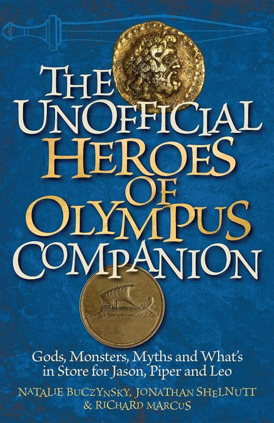 The Unofficial Heroes of Olympus Companion: Gods, Monsters, Myths and What's in Store for Jason, Piper and Leo cover image
