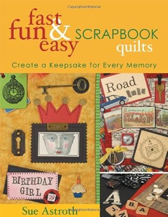 Fast, Fun & Easy Scrapbook Quilts: Create a Keepsake for Every Memory cover image