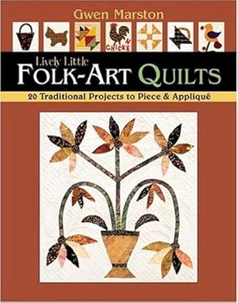 Lively Little Folk-Art Quilts: 20 Traditional Projects to Piece & Applique cover image