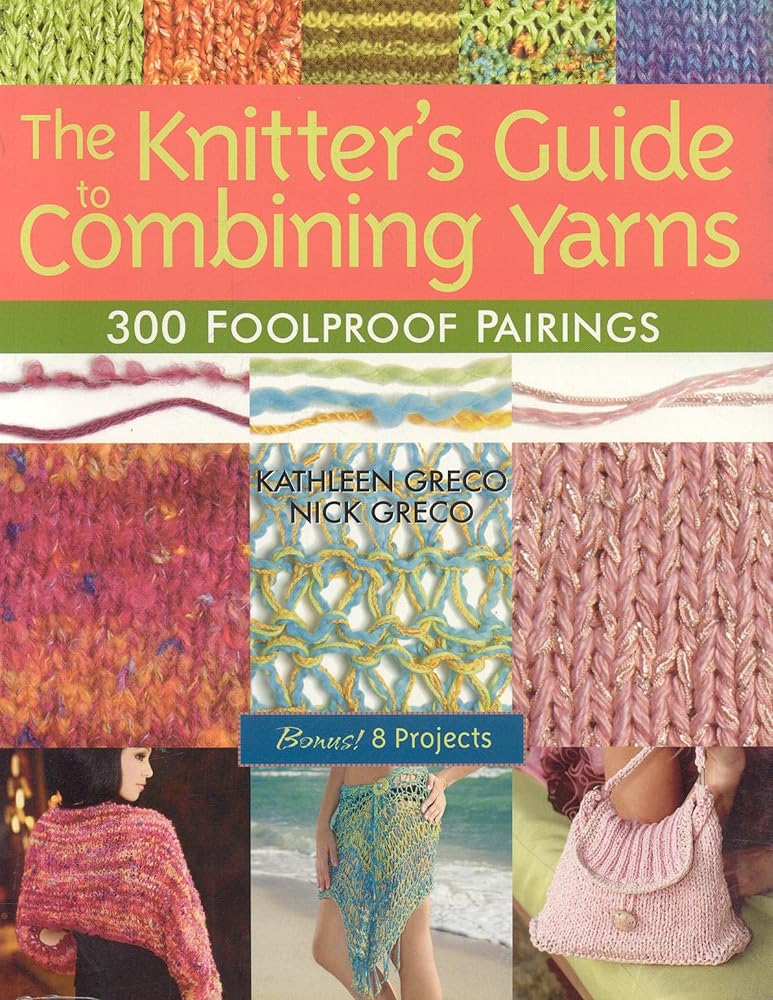The Knitter's Guide to Combining Yarns: 300 Foolproof Pairings cover image