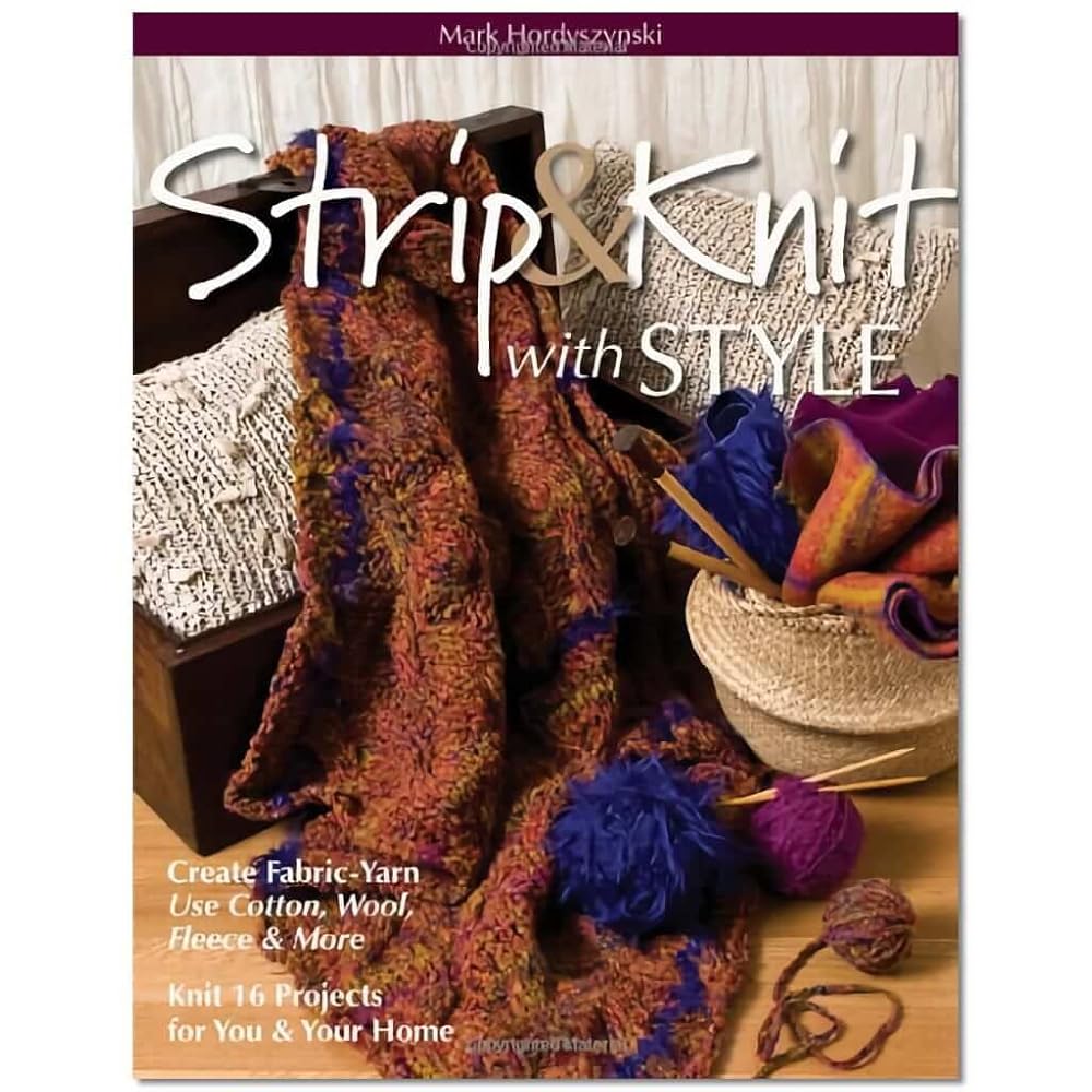 Strip & Knit with Style: Create Fabric-Yarn Use Cotton, Wool, Fleece & More Knit 16 Projects for You & Your Home cover image