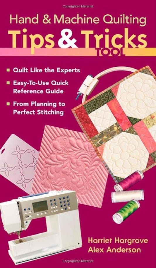 Hand & Machine Quilting Tips & Tricks To: Quilt Like the Experts Easy-to-Use Quick Reference Guide From Planning to Perfect Stitching cover image