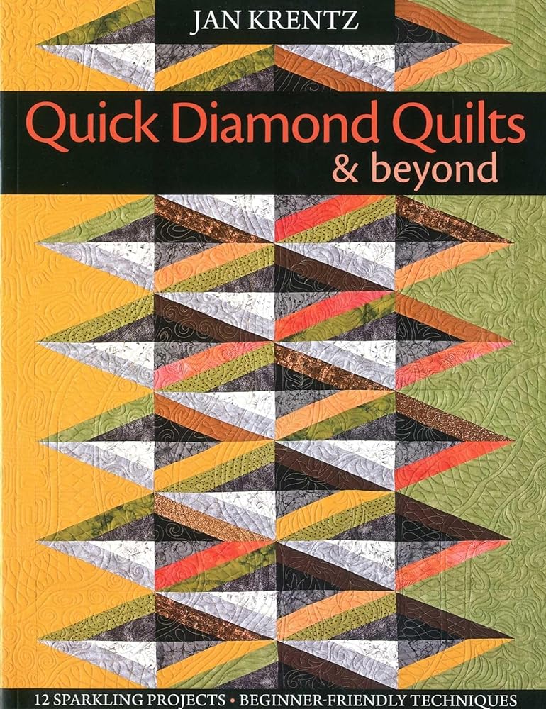 Quick Diamond Quilts & Beyond: 12 Sparkling Projects; Beginner-Friendly Techniques cover image
