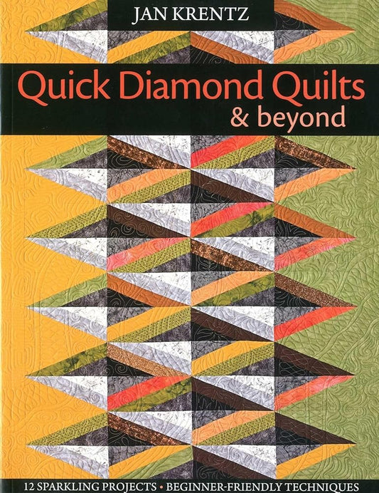 Quick Diamond Quilts & Beyond: 12 Sparkling Projects; Beginner-Friendly Techniques cover image