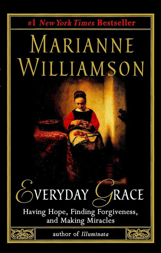 Everyday Grace: Having Hope, Finding Forgiveness, and Making Miracles cover image