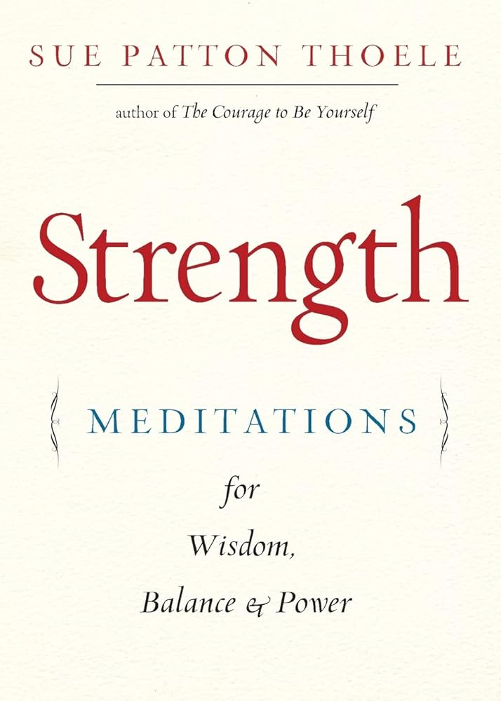 Strength: Meditations for Wisdom, Balance & Power (Affirmations, Mindfulness, For Fans of The Woman's Book of Confidence) cover image