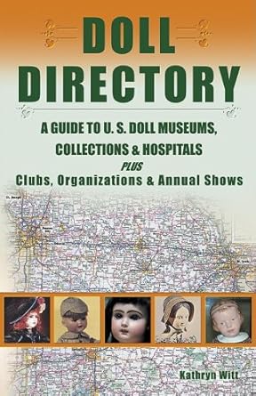 Doll Directory: A Guide to U.S. Doll Museums, Collections & Hospitals Plus Clubs, Organizations & Annual Shows cover image
