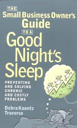 The Small Business Owner's Guide to a Good Night's Sleep: Preventing and Solving Chronic and Costly Problems cover image
