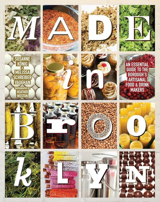 Made in Brooklyn: An Essential Guide to the Borough's Artisanal Food & Drink Makers cover image