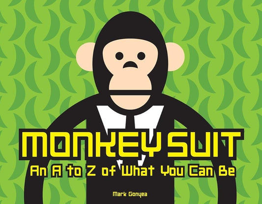 Monkey Suit: An A to Z of What You Can Be cover image