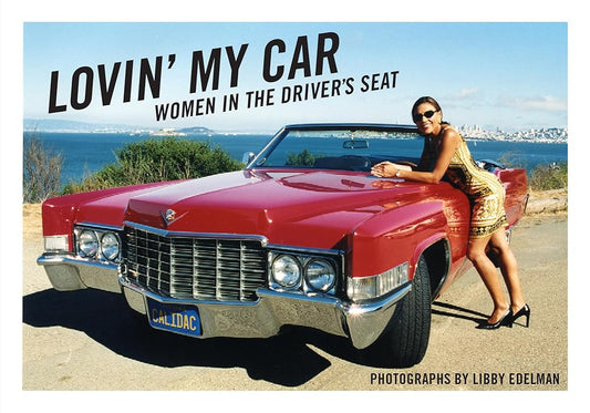 Lovin' My Car: Women in the Driver's Seat cover image