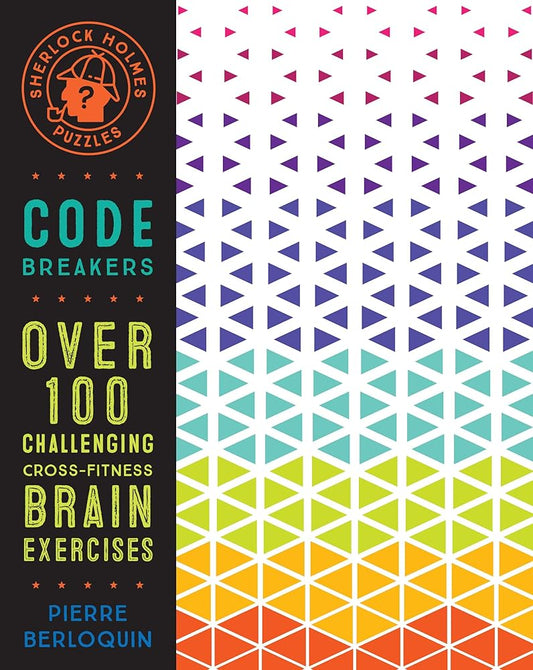 Sherlock Holmes Puzzles: Code Breakers: Over 100 Challenging Cross-Fitness Brain Exercises (Volume 5) (Puzzlecraft, 5) cover image