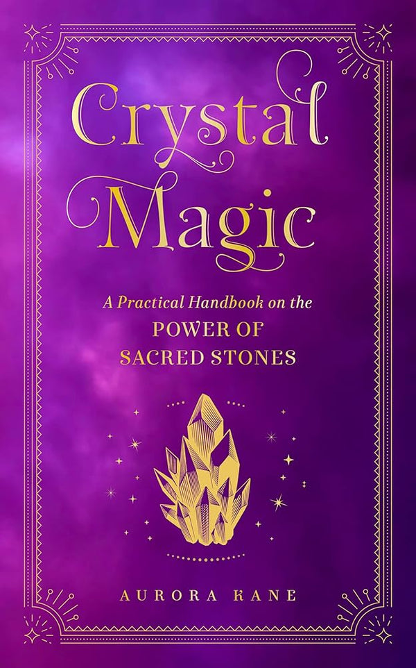 Crystal Magic: A Practical Handbook on the Power of Sacred Stones (Volume 13) (Mystical Handbook, 13) cover image