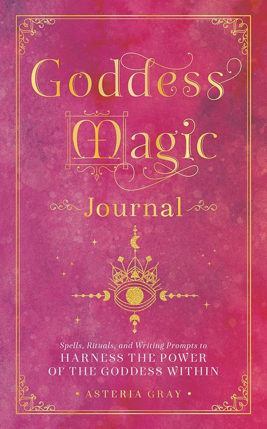 Goddess Magic Journal: Spells, Rituals, and Writing Prompts to Harness the Power of the Goddess Within (Mystical Handbook, 15) cover image