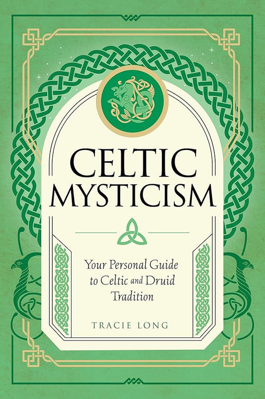 Celtic Mysticism: Your Personal Guide to Celtic and Druid Tradition (Mystic Traditions, 2) cover image