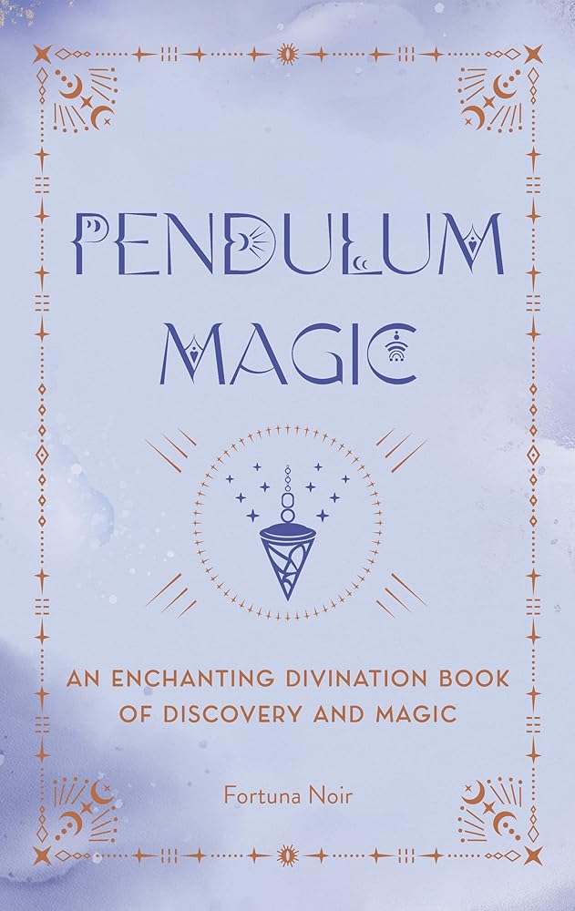 Pendulum Magic: An Enchanting Divination Book of Discovery and Magic cover image