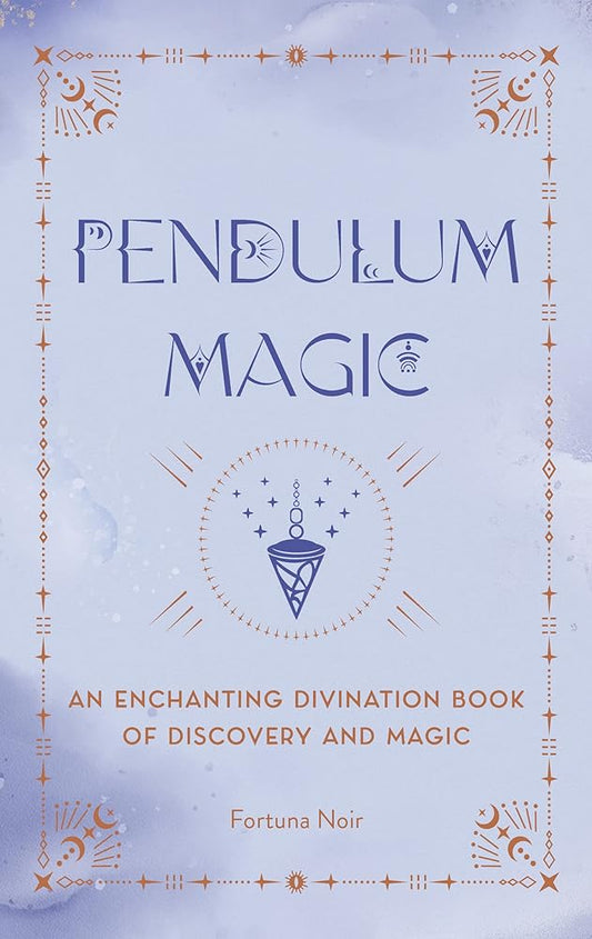 Pendulum Magic: An Enchanting Divination Book of Discovery and Magic cover image