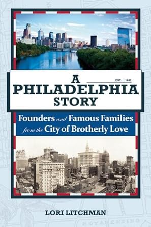 A Philadelphia Story: Founders and Famous Families from the City of Brotherly Love cover image