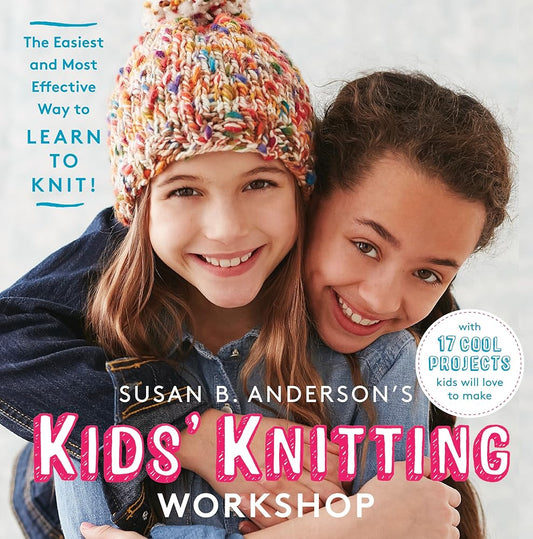 Susan B. Anderson's Kids' Knitting Workshop: The Easiest and Most Effective Way to Learn to Knit! cover image