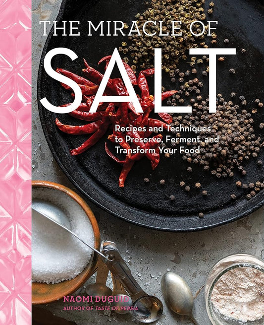 The Miracle of Salt: Recipes and Techniques to Preserve, Ferment, and Transform Your Food cover image