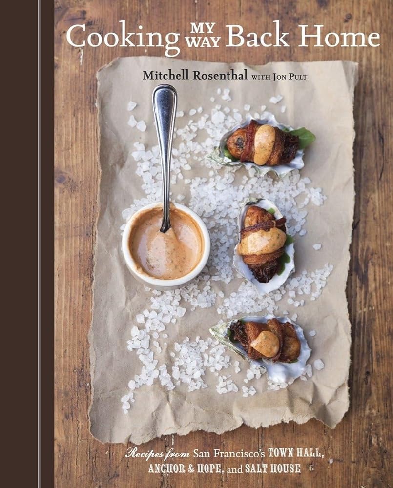 Cooking My Way Back Home: Recipes from San Francisco's Town Hall, Anchor & Hope, and Salt House [A Cookbook] cover image