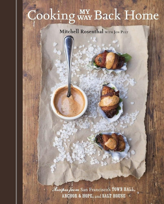 Cooking My Way Back Home: Recipes from San Francisco's Town Hall, Anchor & Hope, and Salt House [A Cookbook] cover image