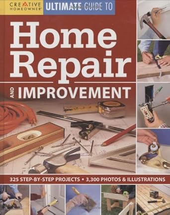 Creative Homeowner Ultimate Guide to Home Repair and Improvement cover image