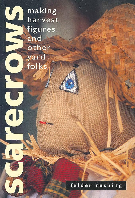 Scarecrows: Making Harvest Figures and Other Yard Folks cover image