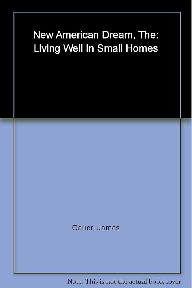 The New American Dream: Living Well in Small Homes cover image