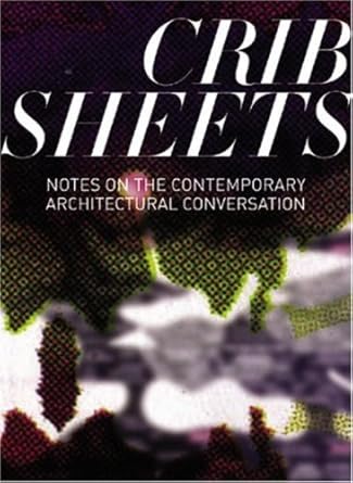 Crib Sheets: Notes on Contemporary Architectural Conversation cover image