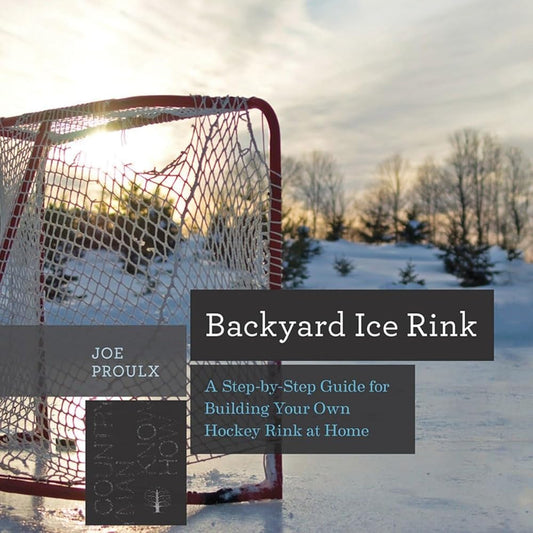 Backyard Ice Rink: A Step-by-Step Guide for Building Your Own Hockey Rink at Home (Countryman Know How) cover image