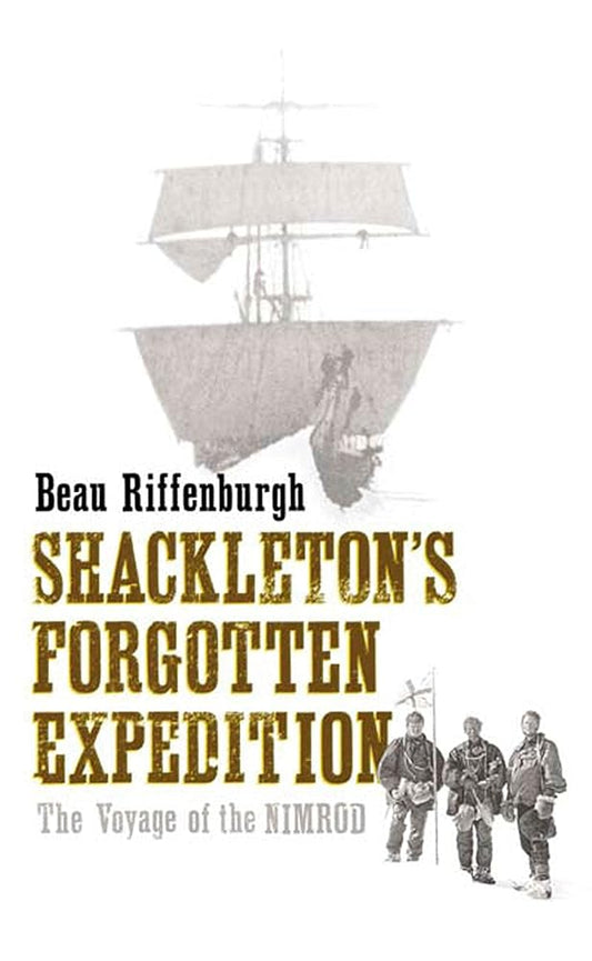 Shackleton's Forgotten Expedition: The Voyage of the Nimrod cover image