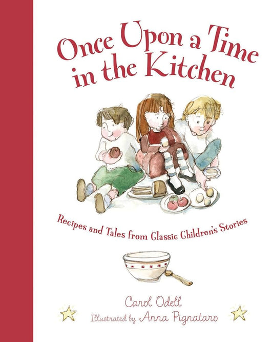 Once Upon a Time in the Kitchen: Recipes and Tales from Classic Children's Stories (Myths, Legends, Fairy and Folktales) cover image